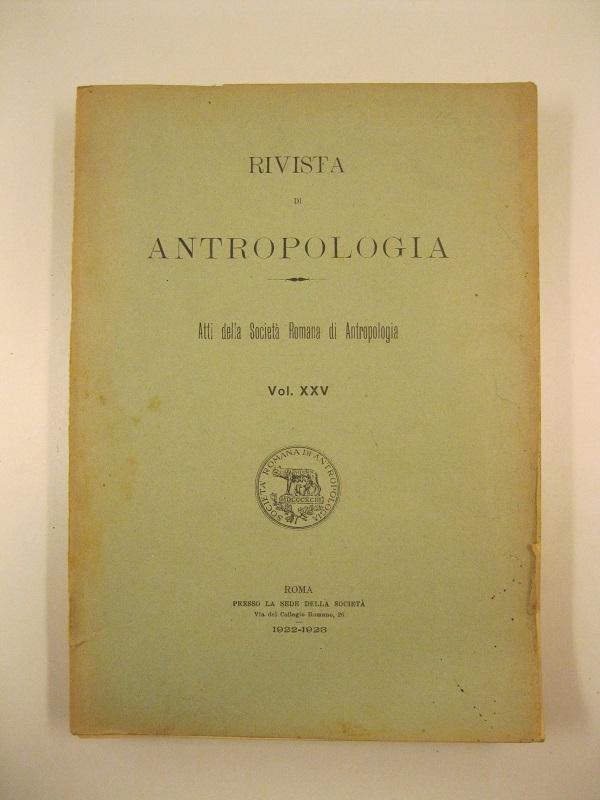 Rivista di antropologia. Atti della Società romana di Antropologia, vol. XXV